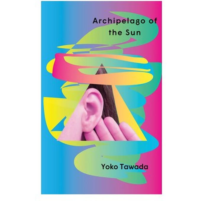 Archipelago Of The Sun - Yoko Tawada