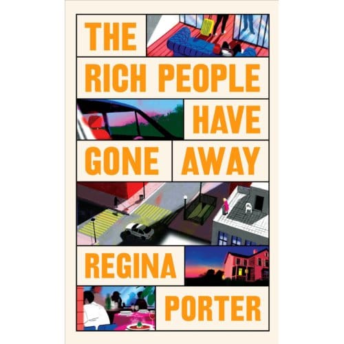 The Rich People Have Gone Away - Regina Porter