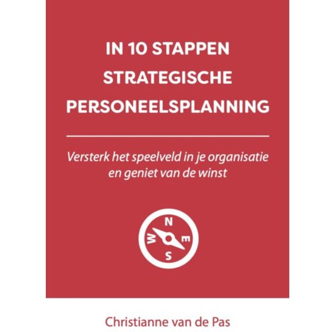 In 10 Stappen Strategische Personeelsplanning - 10 Stappen - Christianne van de Pas