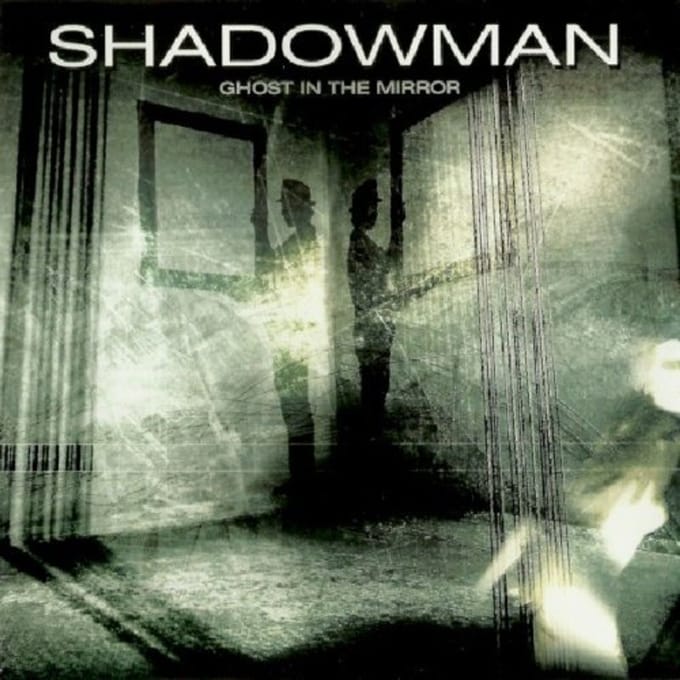 Ghost In The Mirror - Shadowman