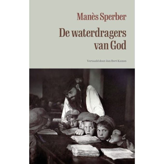 De Waterdragers Van God - Alles Wat Voorbijging - Manès Sperber