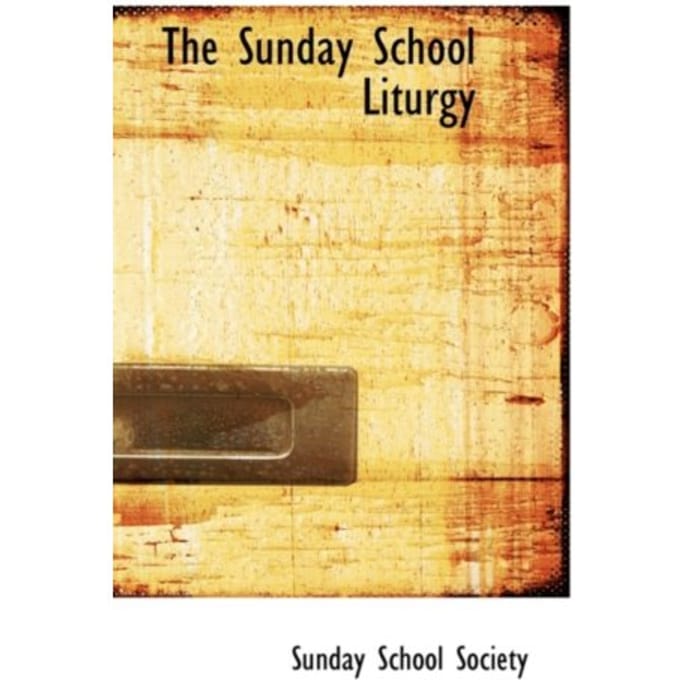 The Sunday School Liturgy - Sunday School Society