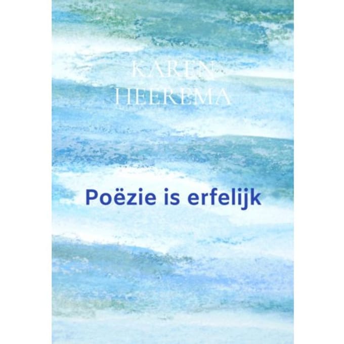 Poëzie Is Erfelijk - Karen Heerema