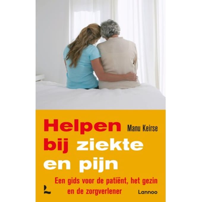 Helpen Bij Ziekte En Pijn - Manu Keirse