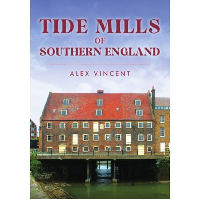 Tide Mills Of Southern England - Alex Vincent