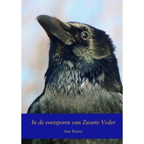 In De Voetsporen Van Zwarte Veder - Arie Pieters