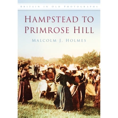 Hampstead To Primrose Hill - Malcolm Holmes