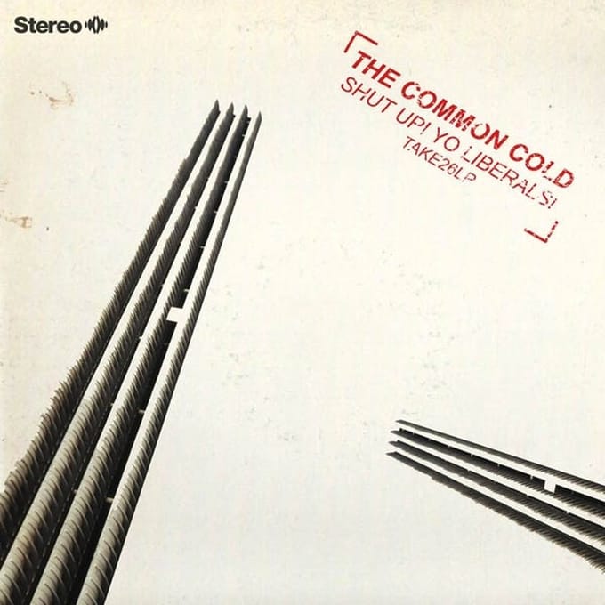Common Cold - Shut Up! Yo Liberals! (LP) (Limited Edition)