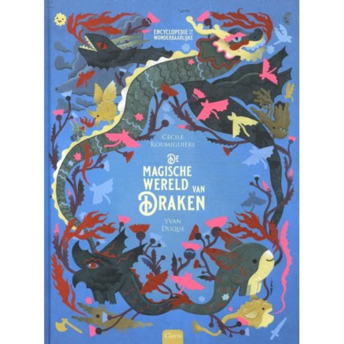 De Magische Wereld Van Draken - Encyclopedie Van Het Wonderbaarlijke - Cécile Roumiguière