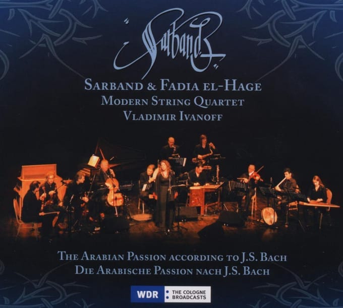 Sarband & Fadia El-Hage, Modern String Quartet, Vladimir Ivanoff - The Arabian Passion According To J.S. Bach (CD)