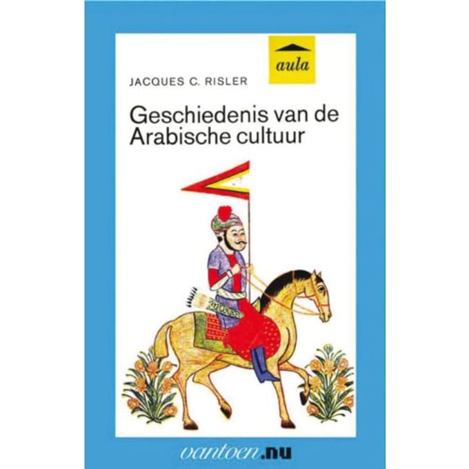 Geschiedenis Van De Arabische Cultuur - Vantoen.Nu - J.C. Risler