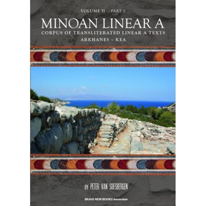 Minoan Linear A, / Volume Ii, Part 1 - Peter G. van Soesbergen
