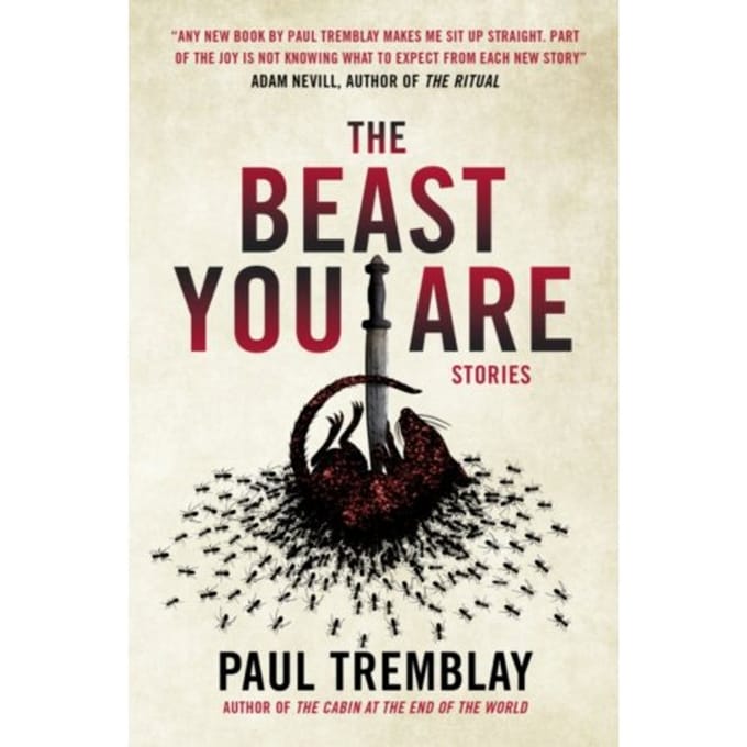 The Beast You Are: Stories - Paul Tremblay
