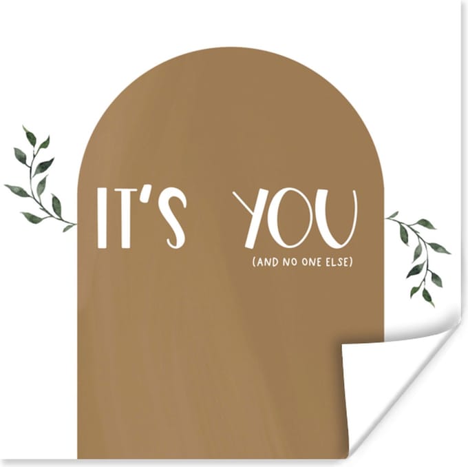 Poster Spreuken - It's you and no one else - Quotes - 75x75 cm