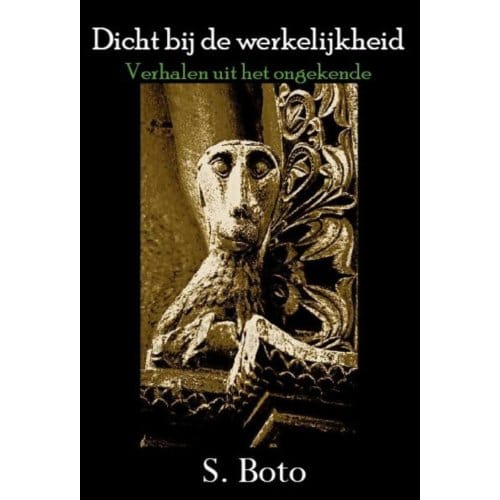 Dicht Bij De Werkelijkheid - S. Boto