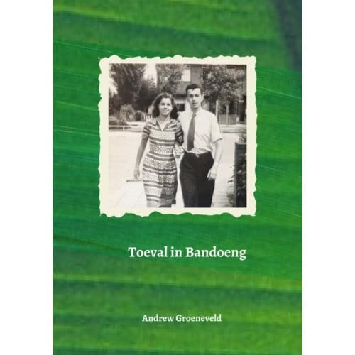 Toeval In Bandoeng - Andrew Groeneveld