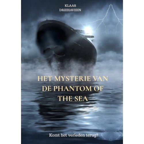 Het Mysterie Van De Phantom Of The Sea - Klaas Driehaveen