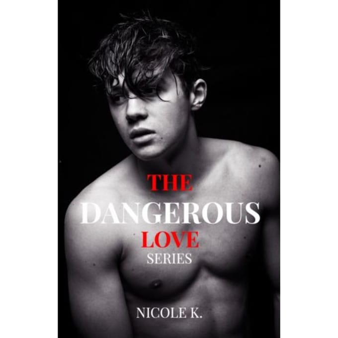 The Dangerous Love Series - Nicole K.
