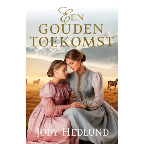 Een Gouden Toekomst - Cowboys Van Colorado - Jody Hedlund
