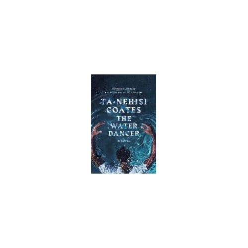 The Water Dancer (Oprah's Book Club) - Ta-Nehisi Coates