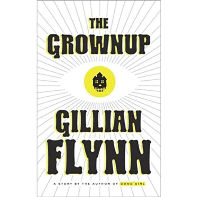 The Grownup: A Gillian Flynn Short - Gillian Flynn