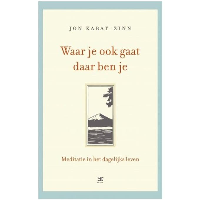 Waar Je Ook Gaat, Daar Ben Je - Jon Kabat-Zinn