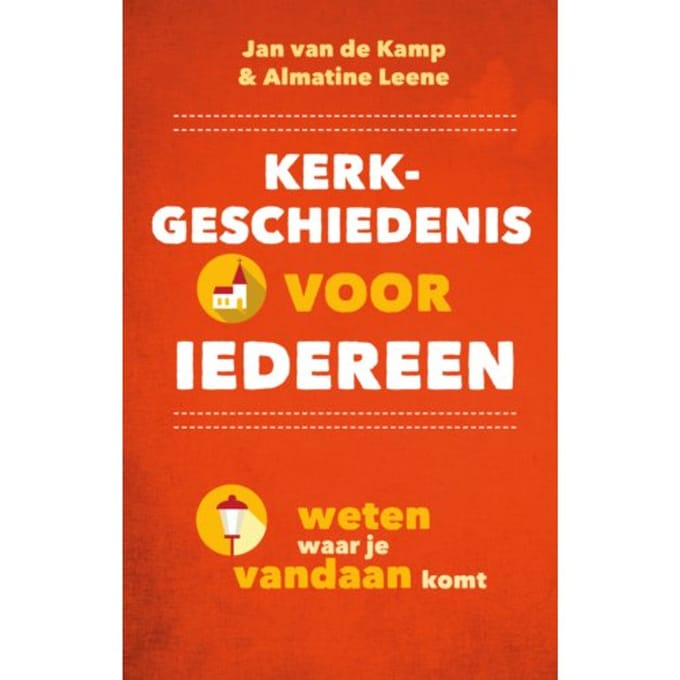 Kerkgeschiedenis Voor Iedereen - Jan van de Kamp