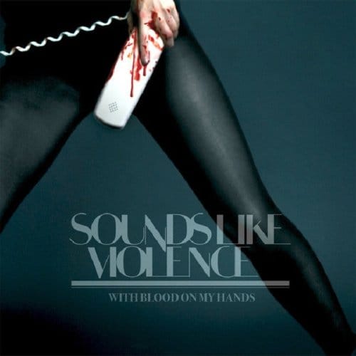 Sounds Like Violence - With Blood On My Hands (CD)