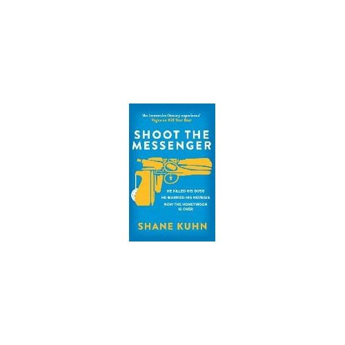 Shoot The Messenger - Shane Kuhn