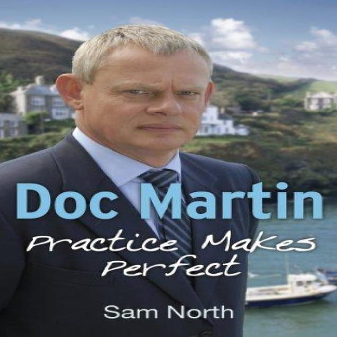 Doc Martin La pratique rend parfait par Sam North Livre de poche 9780091953485