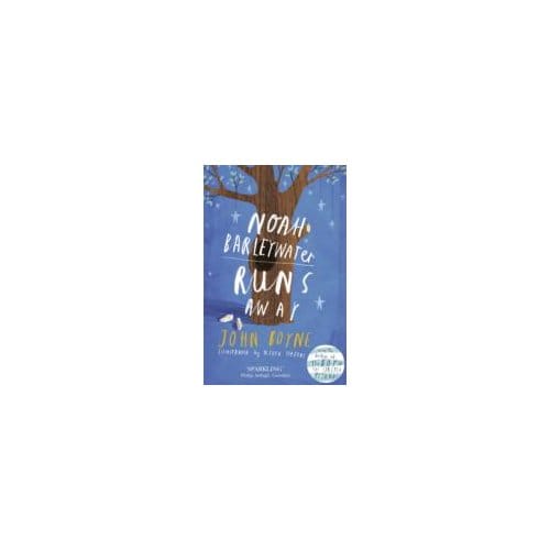 Noah Barleywater Runs Away - John Boyne