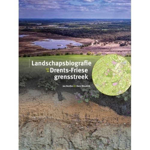Landschapsbiografie Drents-Friese Grensstreek - Jan Neefjes