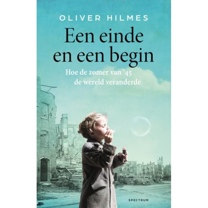 Een Einde En Een Begin - Oliver Hilmes