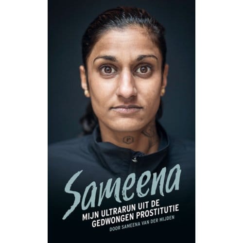 Sameena; Mijn Ultrarun Uit De Gedwongen Prostitutie - Sameena van der Mijden