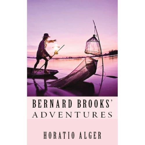 Bernard Brooks' Adventures - Horatio Alger