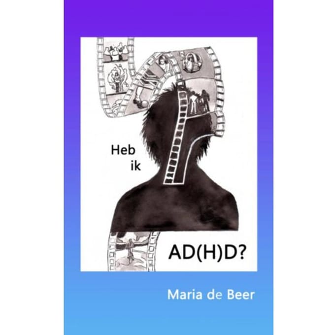 Heb Ik Ad(H)D? - Maria de Beer