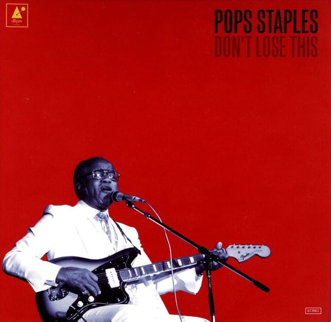Don't Lose This - Pops Staples