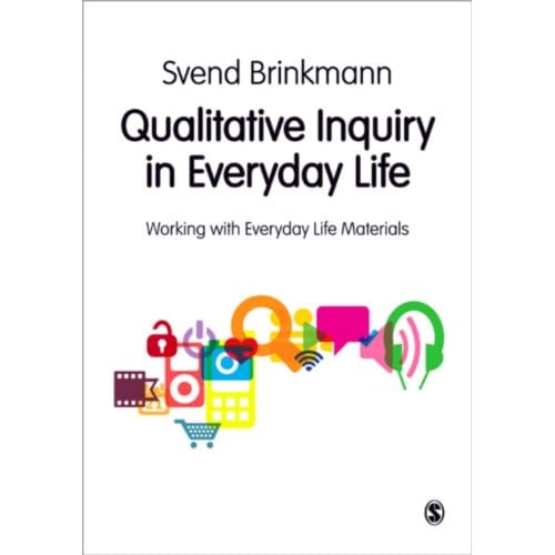 Qualitative Inquiry In Everyday Life: Working With Everyday Life Materialse - Brinkmann, Svend