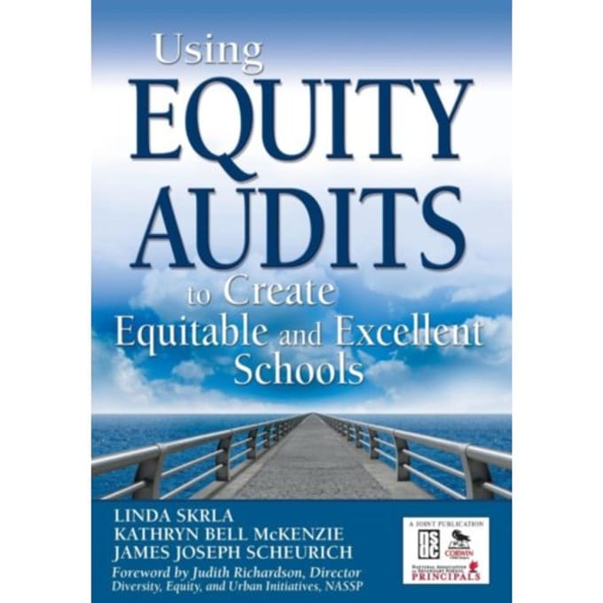 Using Equity Audits To Create Equitable And Excellent Schools