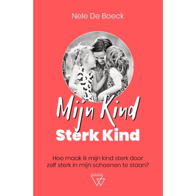 Mijn Kind, Sterk Kind - Nele De Boeck