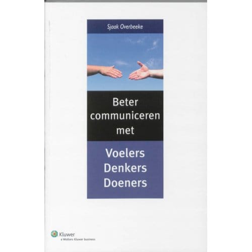 Beter Communiceren Met Denkers, Voelers En Doeners - S. Overbeeke