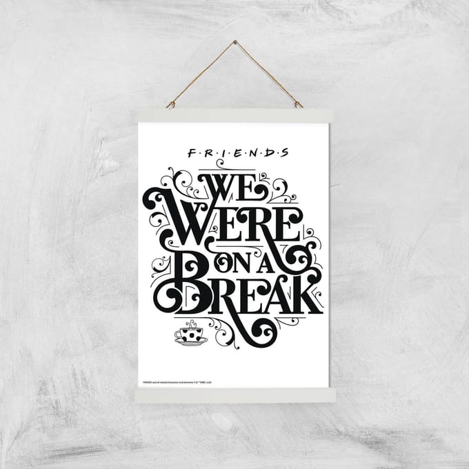 Friends We Were On A Break Giclee Art Print - A3 - White Hanger