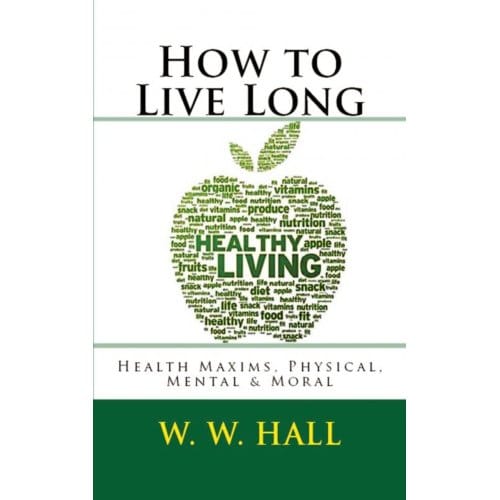 How To Live Long - W. W. Hall