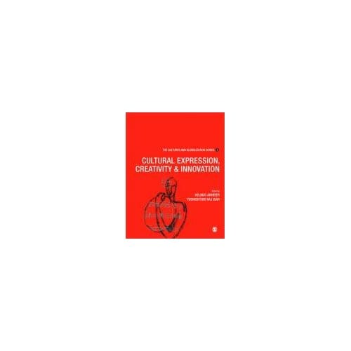 Cultures And Globalization: Cultural Expression, Creativity And Innovation - Anheier