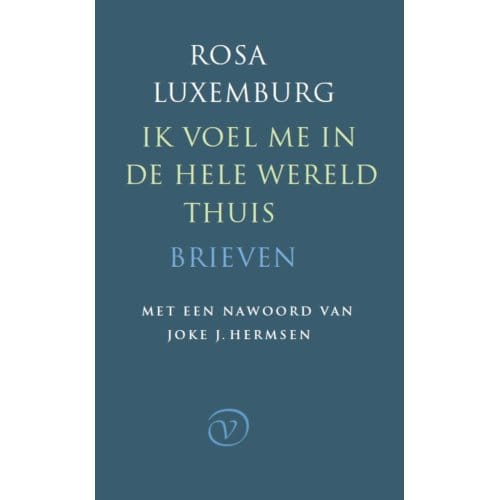 Ik Voel Me In De Hele Wereld Thuis - Rosa Luxemburg