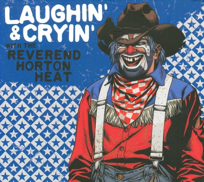 Laughin &Amp; Cryin With Reverend Horton Heat