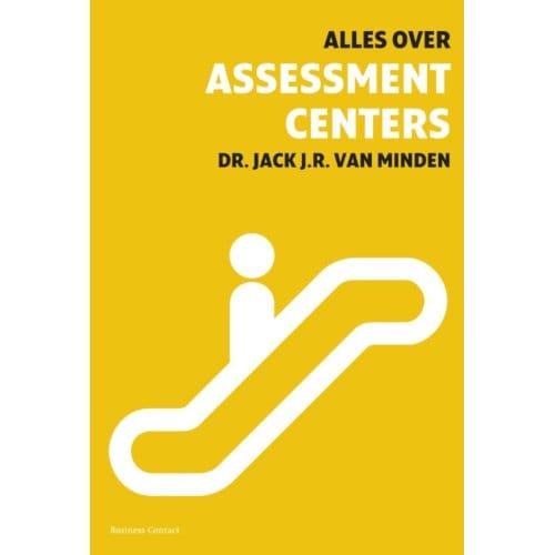 Alles Over Assessment Centers - Jack J.R. van Minden