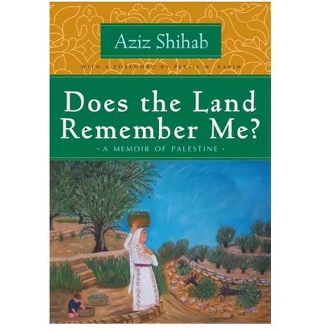 Does The Land Remember Me? - Arab American Writing - Aziz Shihab
