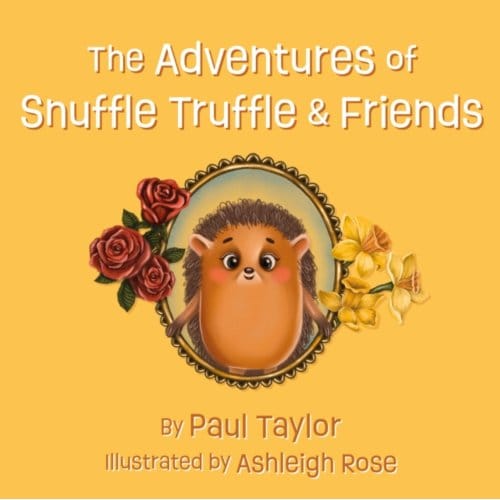 The Adventures Of Snuffle Truffle & Friends - Paul Taylor