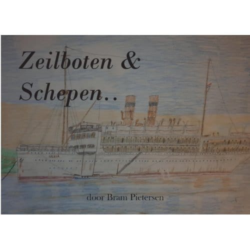 Zeilboten En Schepen.. - Bram Pietersen